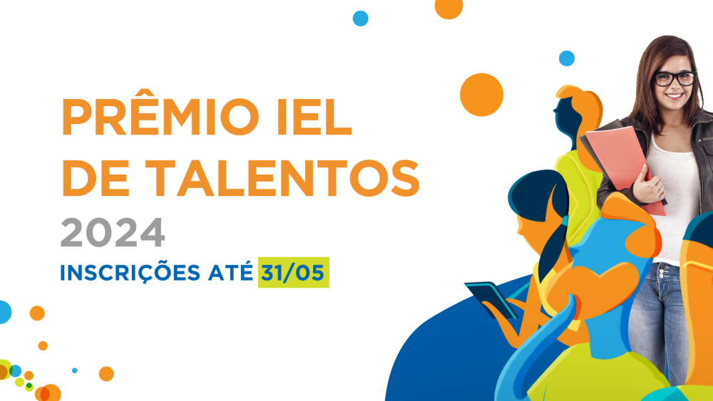 Inscrições abertas para a etapa regional do Prêmio IEL de Talentos 2024