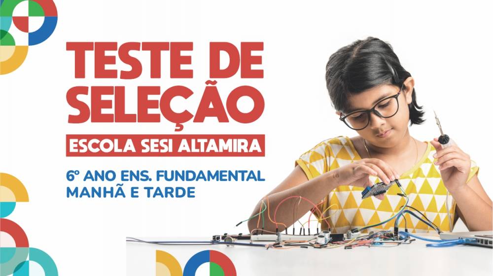 Matrículas 2023: Teste de seleção para 6º ano do Ensino Fundamental (Escola SESI Altamira)